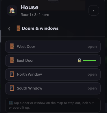 Inside, the list of ways in. The west door open, the east door barred with its strength bar, two windows open. Each row is a thing you can look out of, step out of, or board up